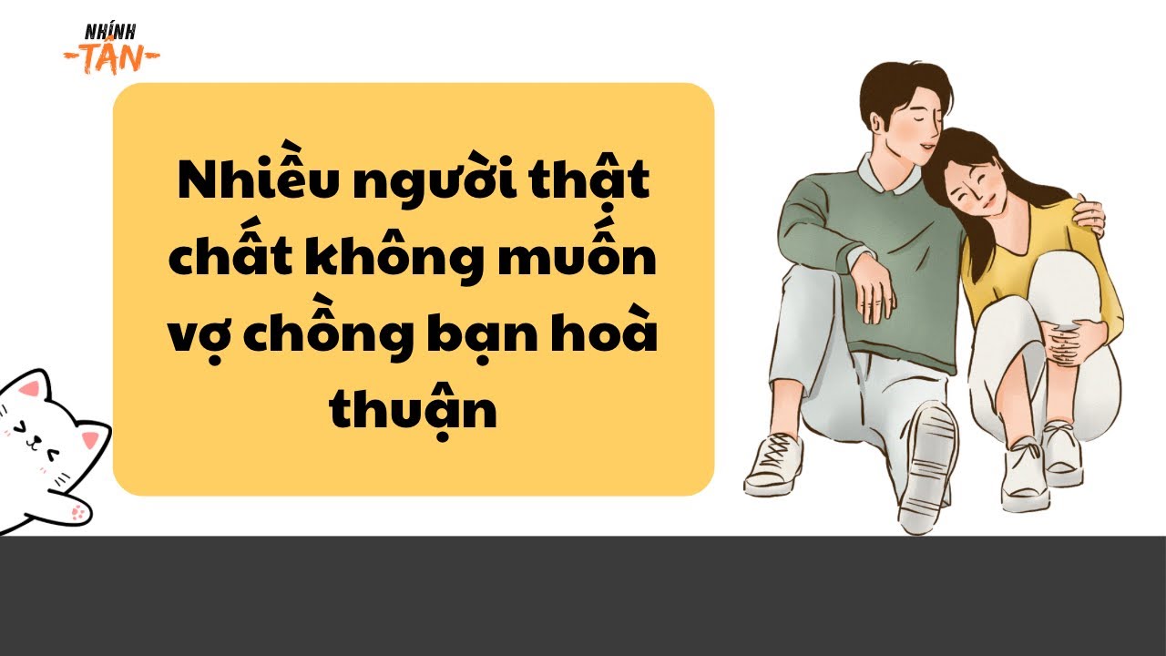 #3| Nhiều người thật chất không muốn vợ chồng bạn hoà thuận