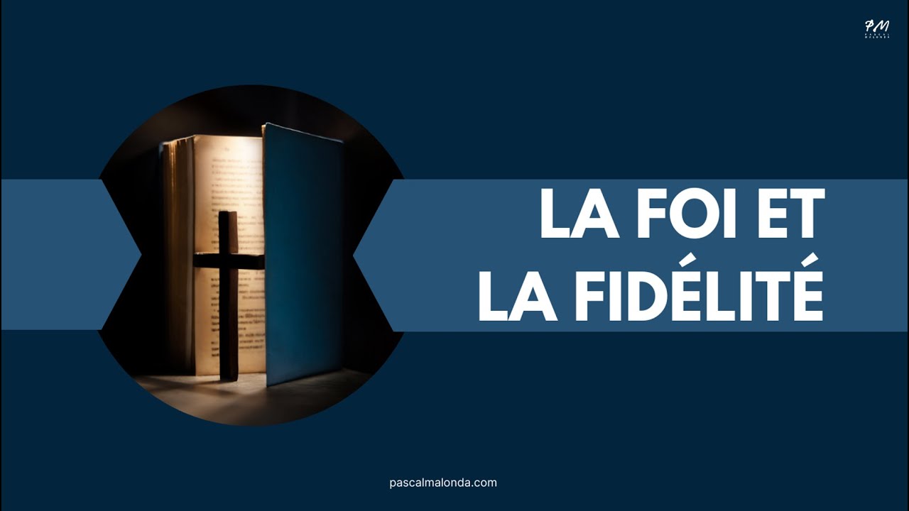 La Foi - La foi et la fidélité