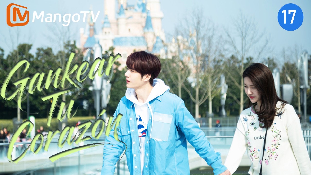 【SubEsp】EP17 Gankear Tu Corazón | 陪你到世界之巅 | Wang yi bo、Wang zi xuan | MangoTV Spanish
