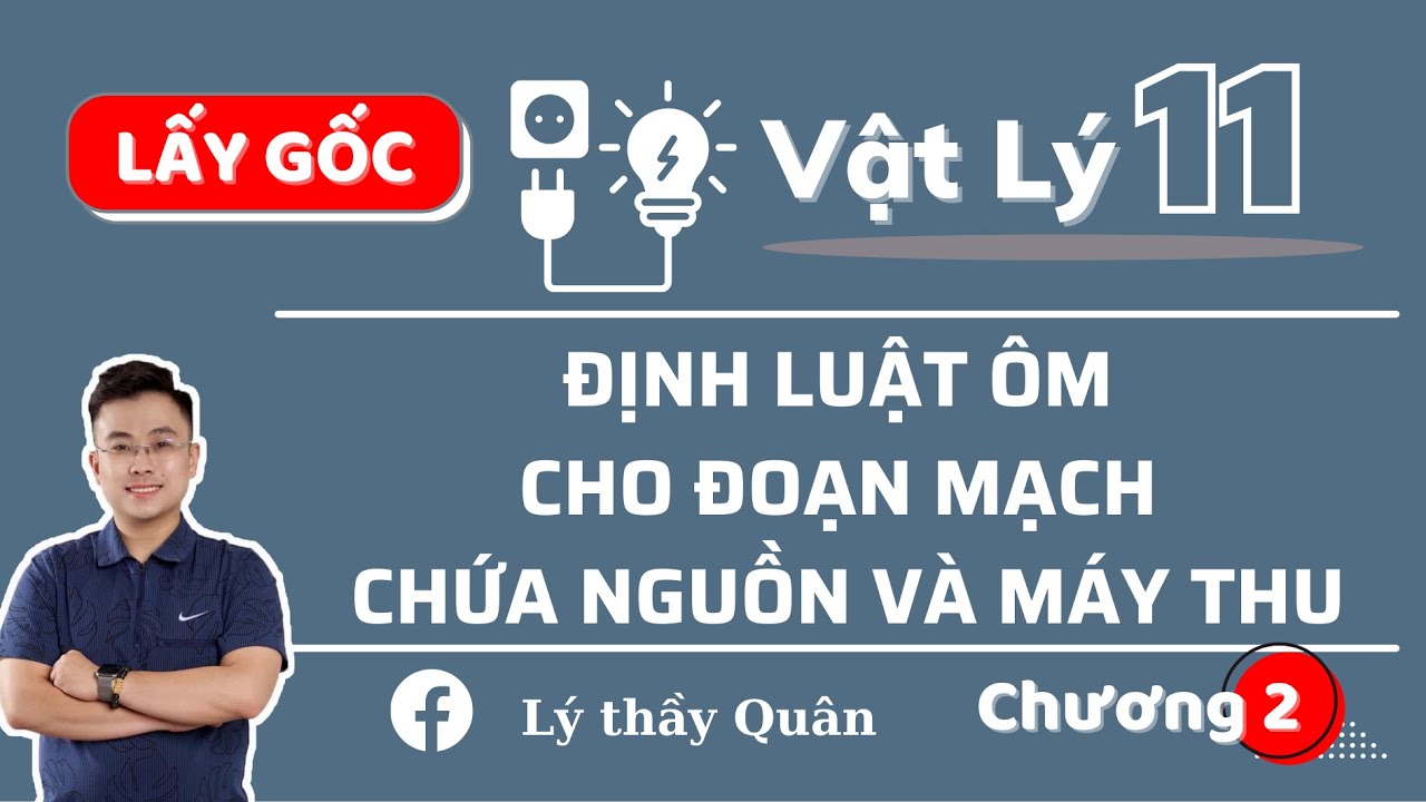 Định Luật Ôm Cho Đoạn Máy Chứa Nguồn & Máy Thu II Lý Thầy Quân