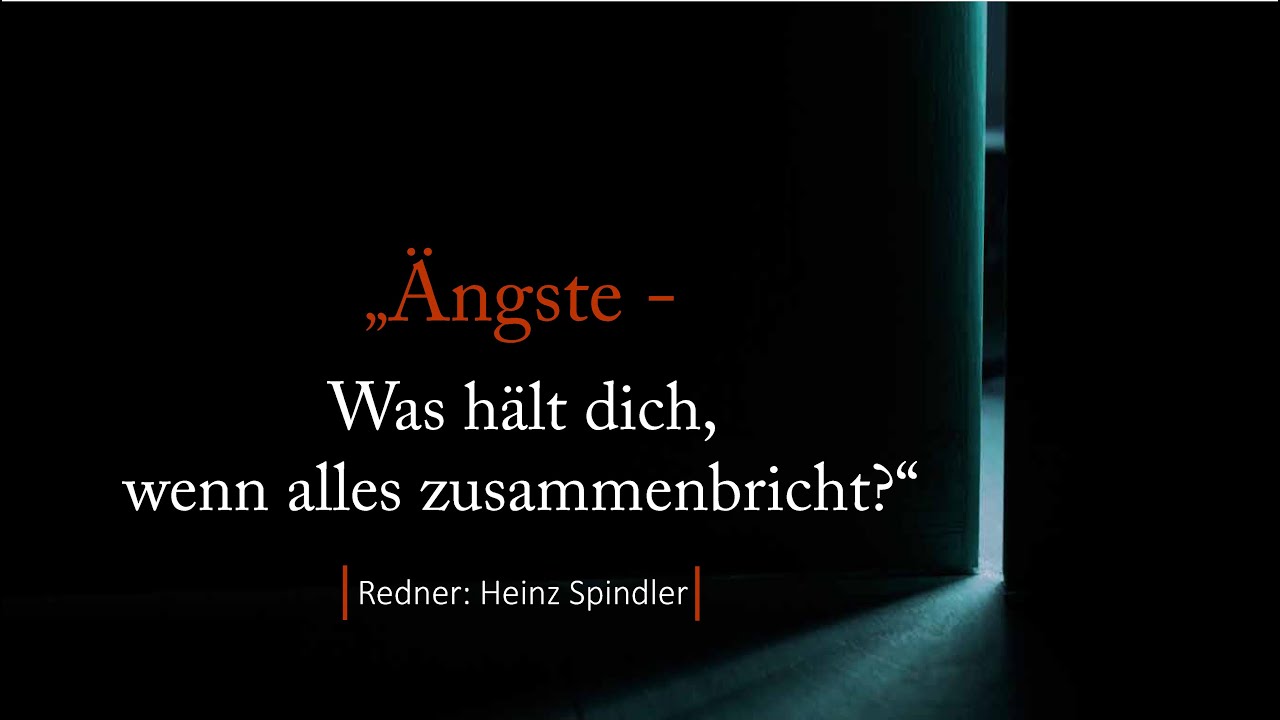 Ängste - was hält dich, wenn alles zusammenbricht? | Heinz Spindler