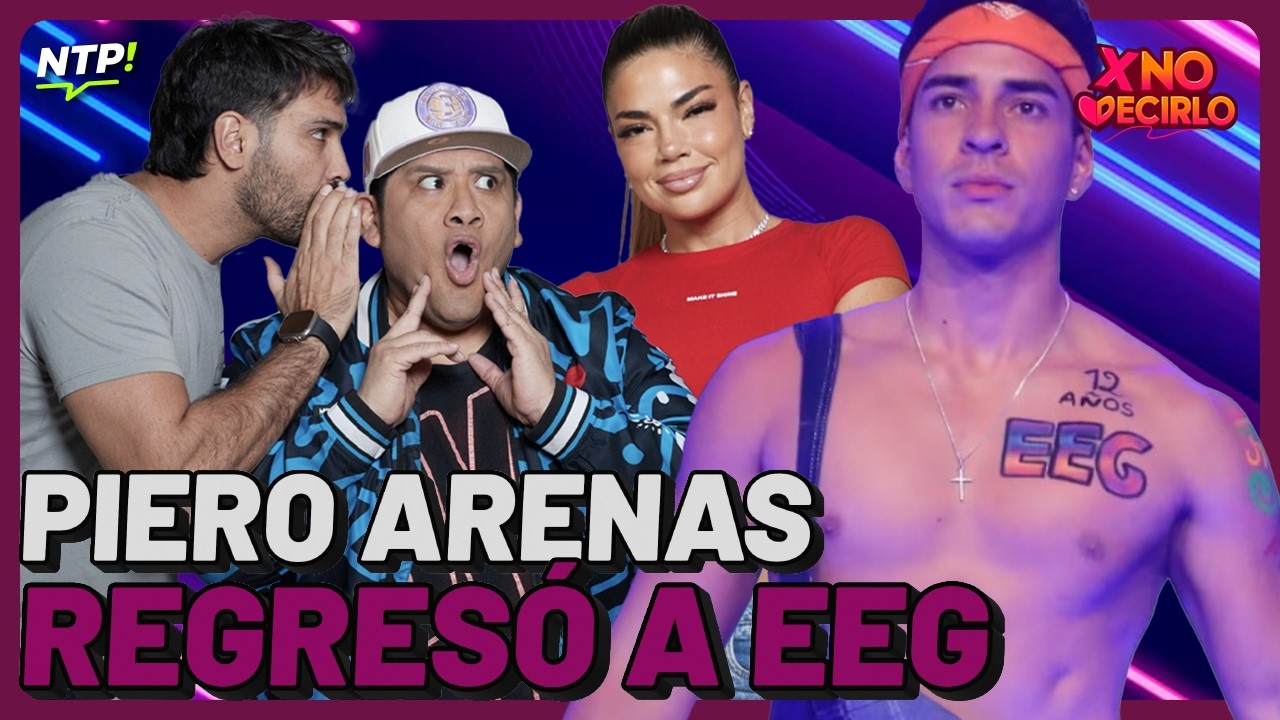 PIERO ARENAS REGRESÓ A EEG | #XND #NTP | Mar 11