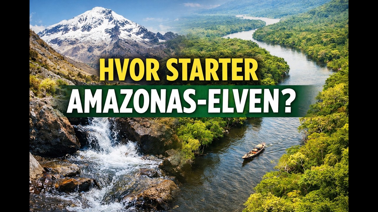 Hvor startet egentlig Amazonas elven?