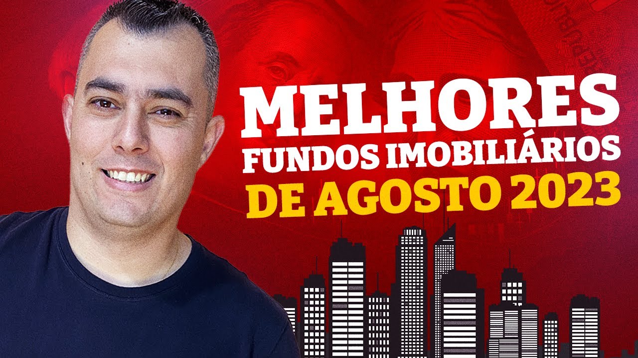Melhores Fundos Imobili&aacute;rios para Agosto de 2023| FIIs para Comprar Agora