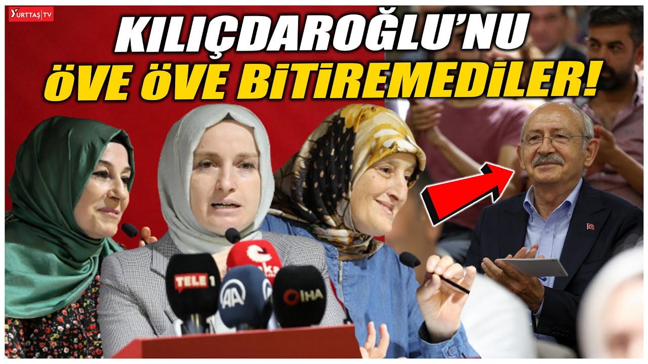 Muhafazakar kadınlar Kılıçdaroğlu'nu öve öve bitiremedi! 