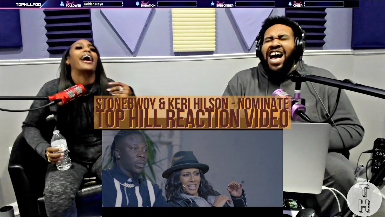 STONEBWOY - NOMINATE FT. KERI HILSON (OFFICIAL TOP HILL REACTION VIDEO)