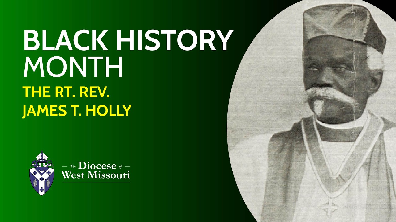 Black History Month: The Rt. Rev. James T. Holly