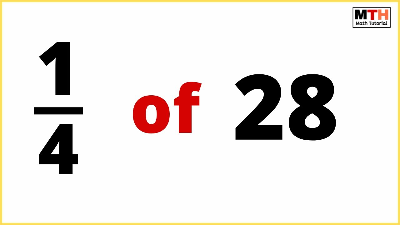 1/4 of 28 (One-fourth of 28)