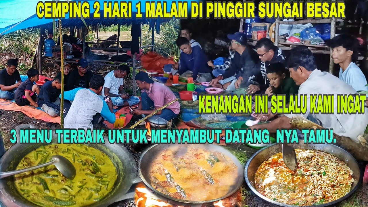 3 MENU...RESEP KHAS ASAM PEDAS BUKIT TINGGI||CAMPING 2HARI 1MALAM DI SUNGAI BESAR