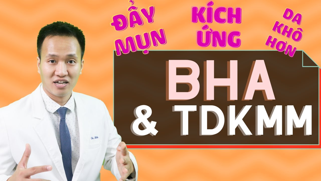 BHA: ĐẨY MỤN, DA KHÔ HƠN và Nguyên nhân gây ra các tác hại không mong muốn| Dr Hiếu