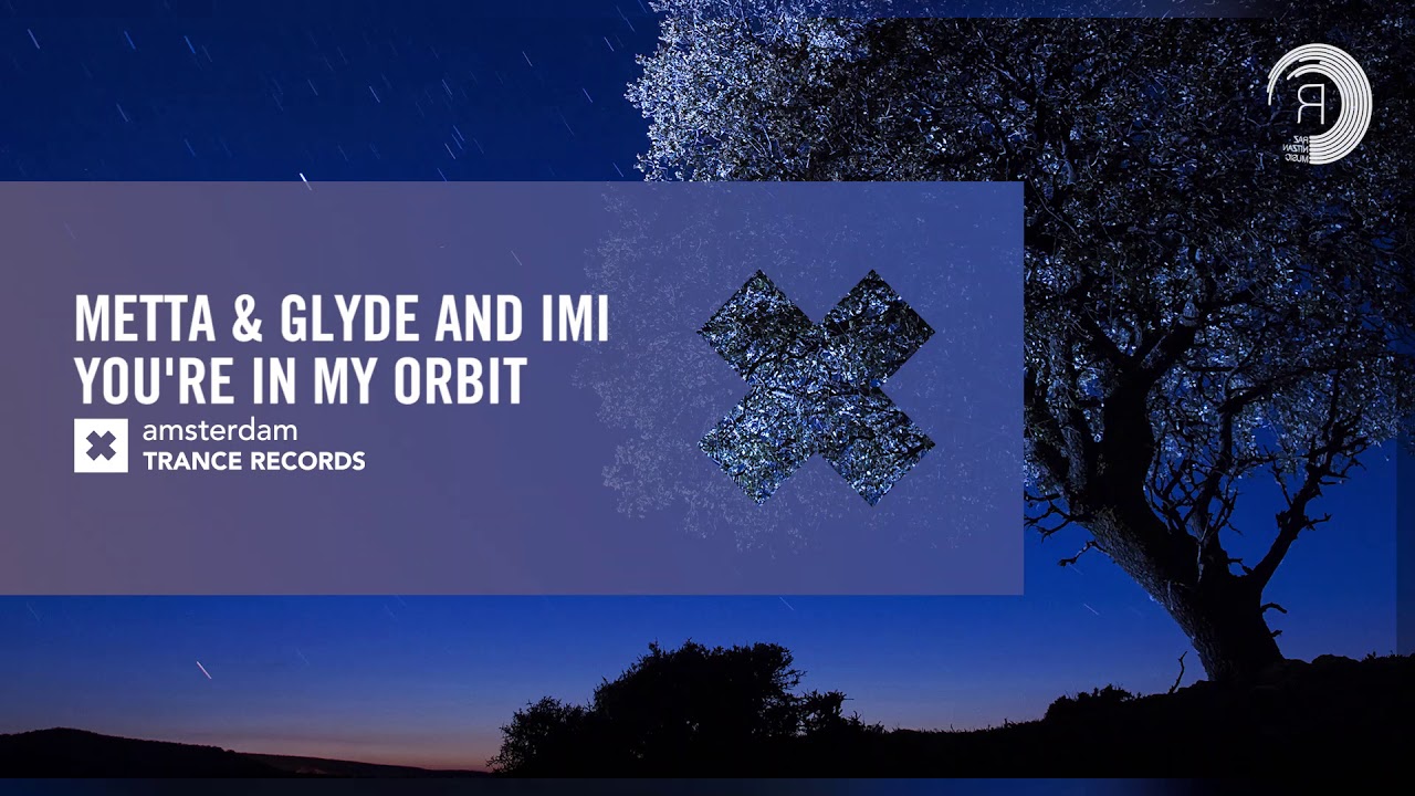 Metta & Glyde and iMi - You’re In My Orbit (Amsterdam Trance) Extended