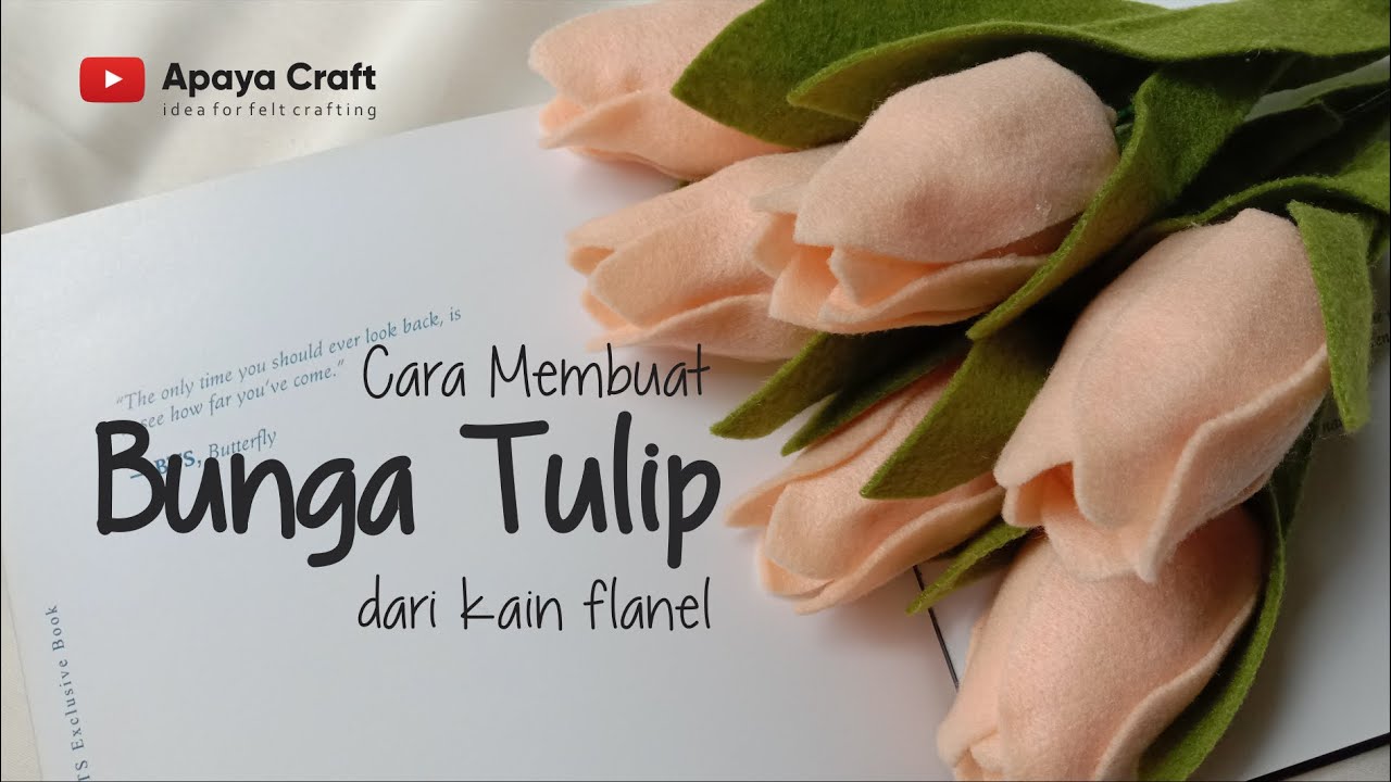 Tutorial Membuat Bunga Tulip Dari Kain Flanel