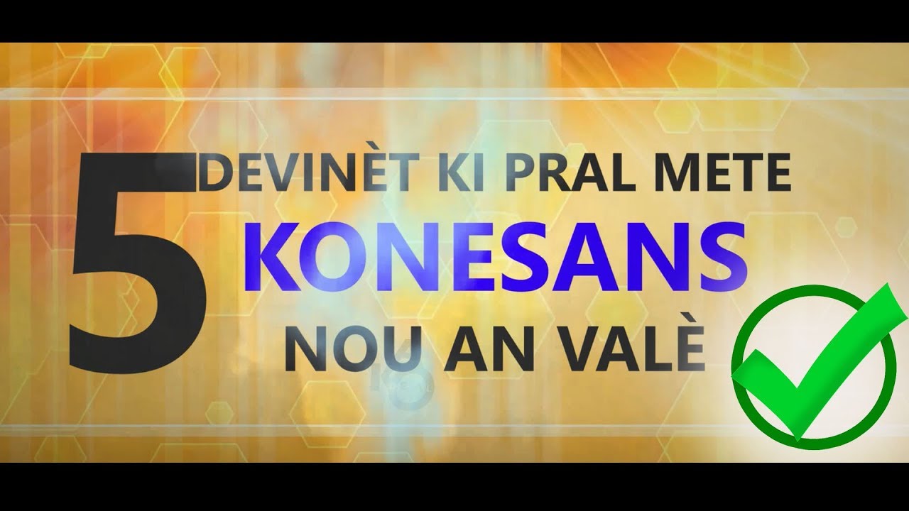 5 DEVINET KI PRAL METE KONESANS NOU AN VALE (Part1)