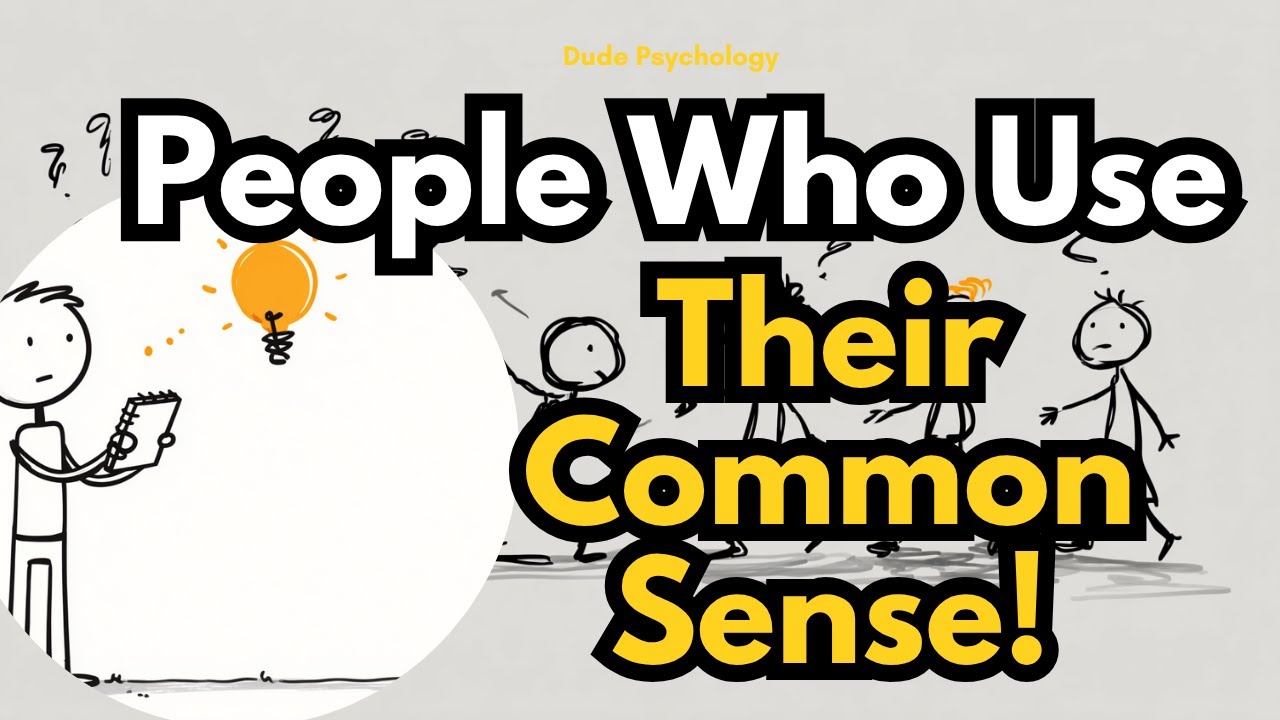 The Psychology of People Who Use Their Common Sense 🧠✨