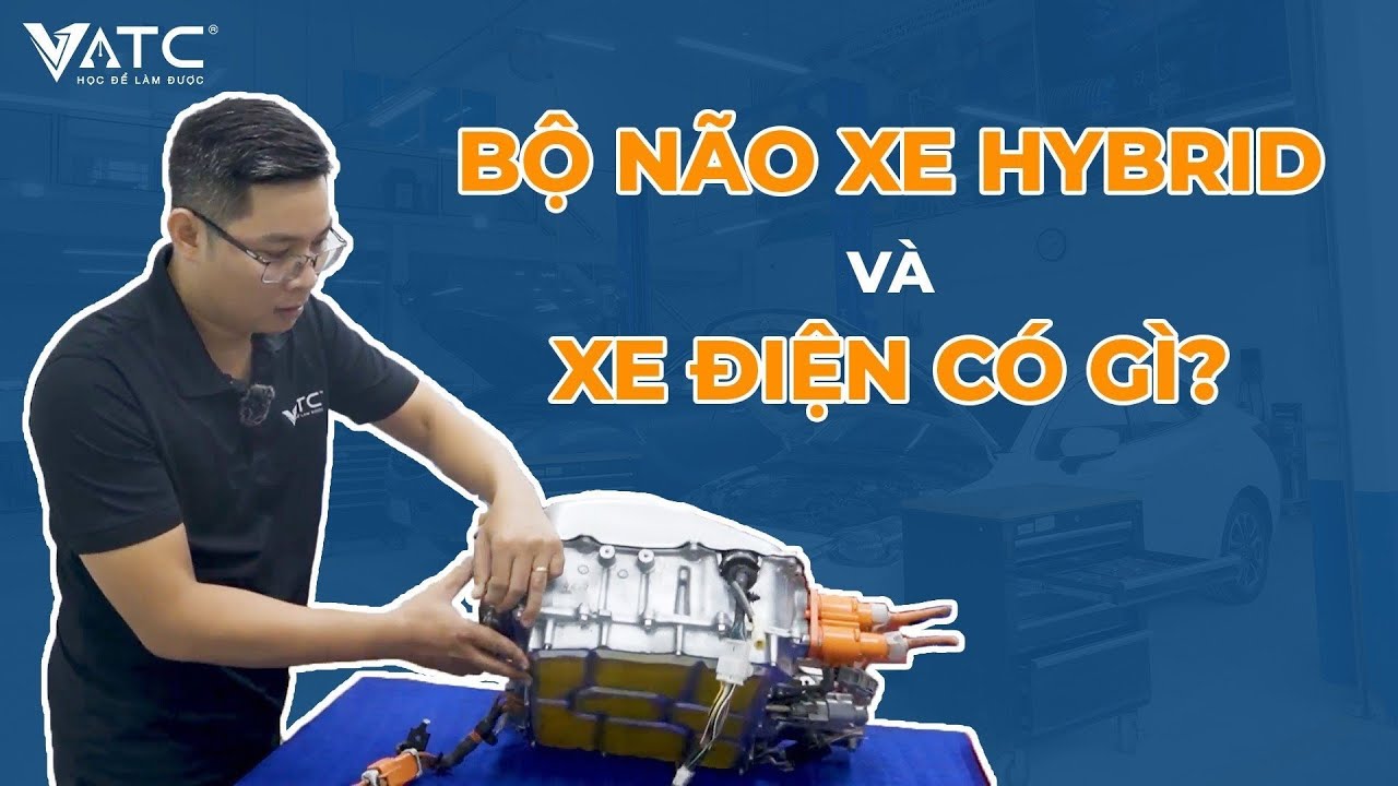 Khám phá bộ não xe Hybrid và xe điện  có gì đặc biệt cùng trung tâm VATC