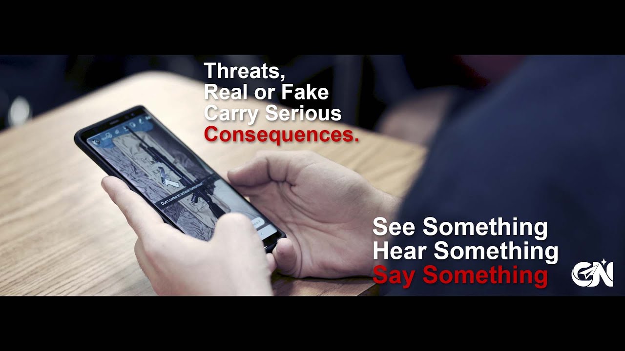 Threats, Real or Fake, Carry Serious Consequences - See Something. Hear Something. Say Something.