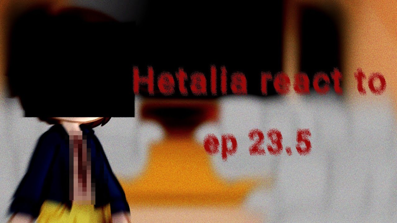 Hetalia (Allied powers) react to episode 23.5//WATCH IN 2X!!!//(imdead)