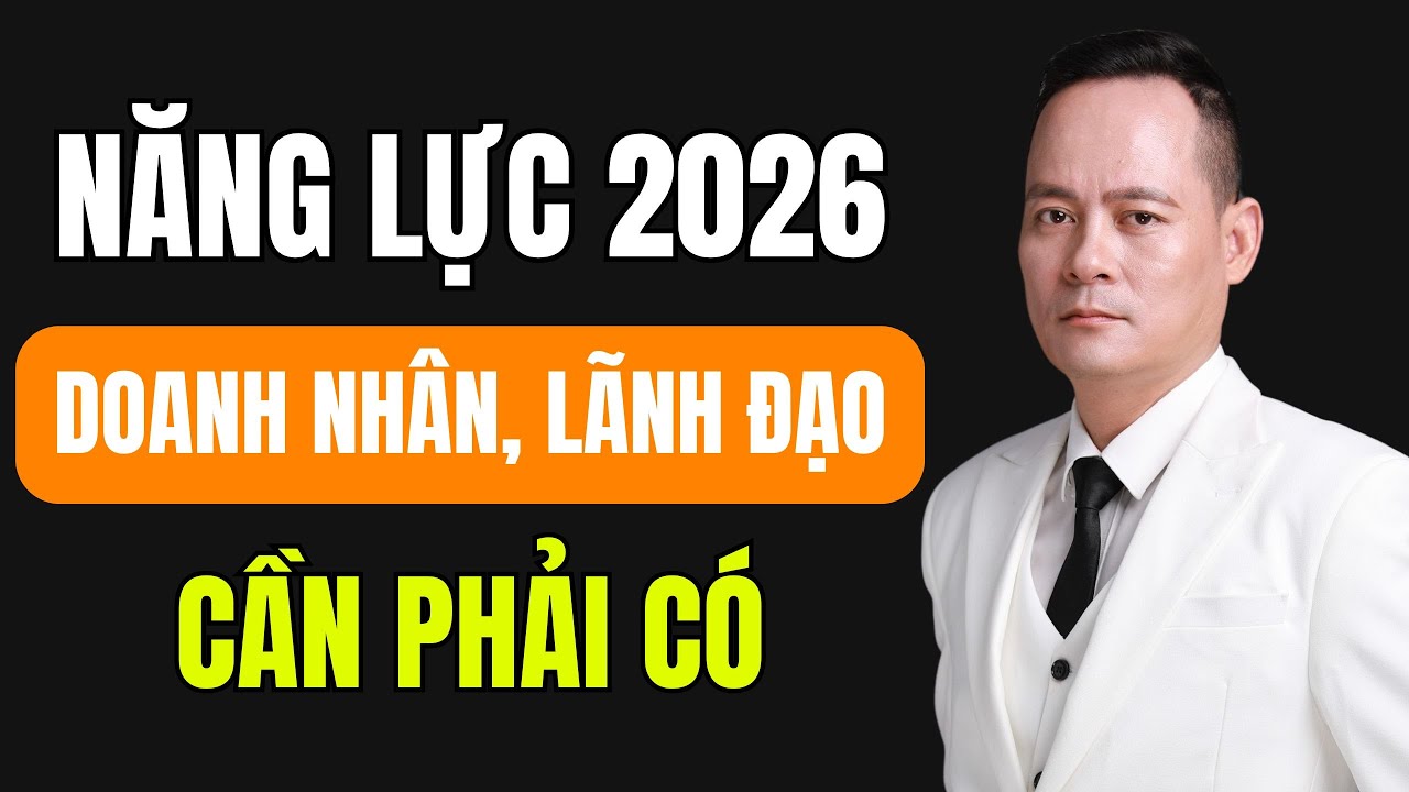 Năng Lực Năm 2026 Các Nhà Doanh Nhân Lãnh Đạo Cần Phải Có