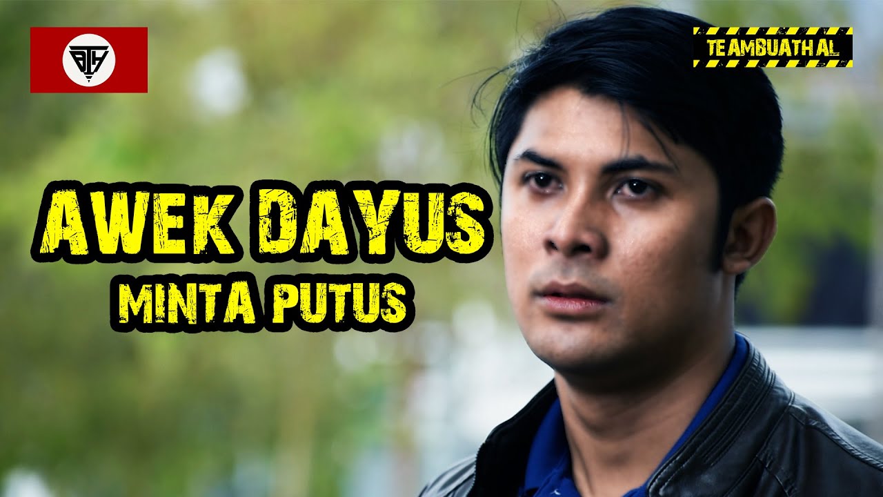 AWEK DAYUS? MINTA BREAKUP SEBAB LEWAT.