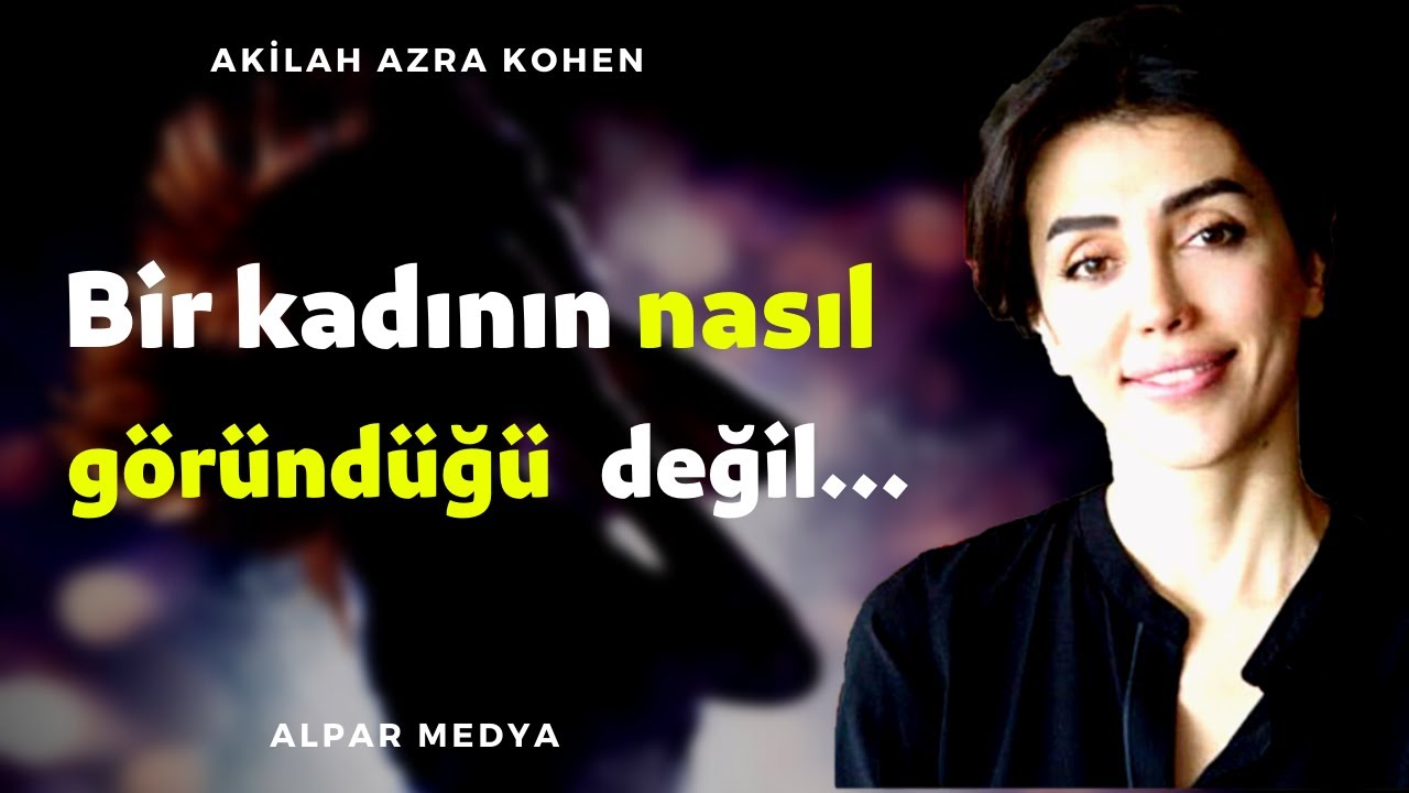 Akilah Azra Kohen Sözleri Hayatınıza Anlam Katacak