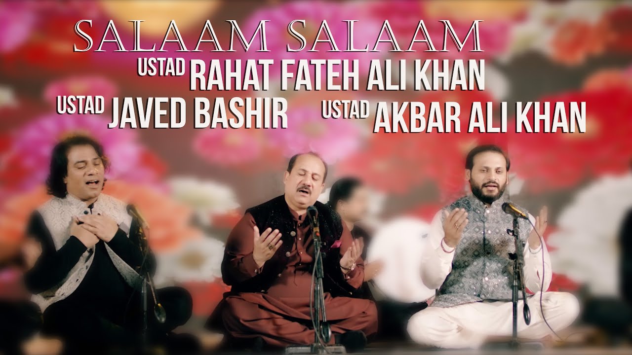 Salaam Salaam | Ustad Rahat Fateh Ali Khan | Ustad Javed Bashir Khan| Ustad Akbar Ali Khan