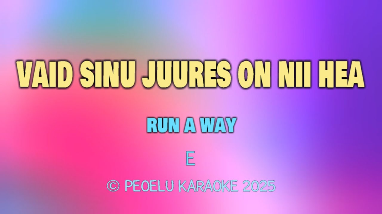Vaid sinu juures on nii hea - Run A Way (lyrics)