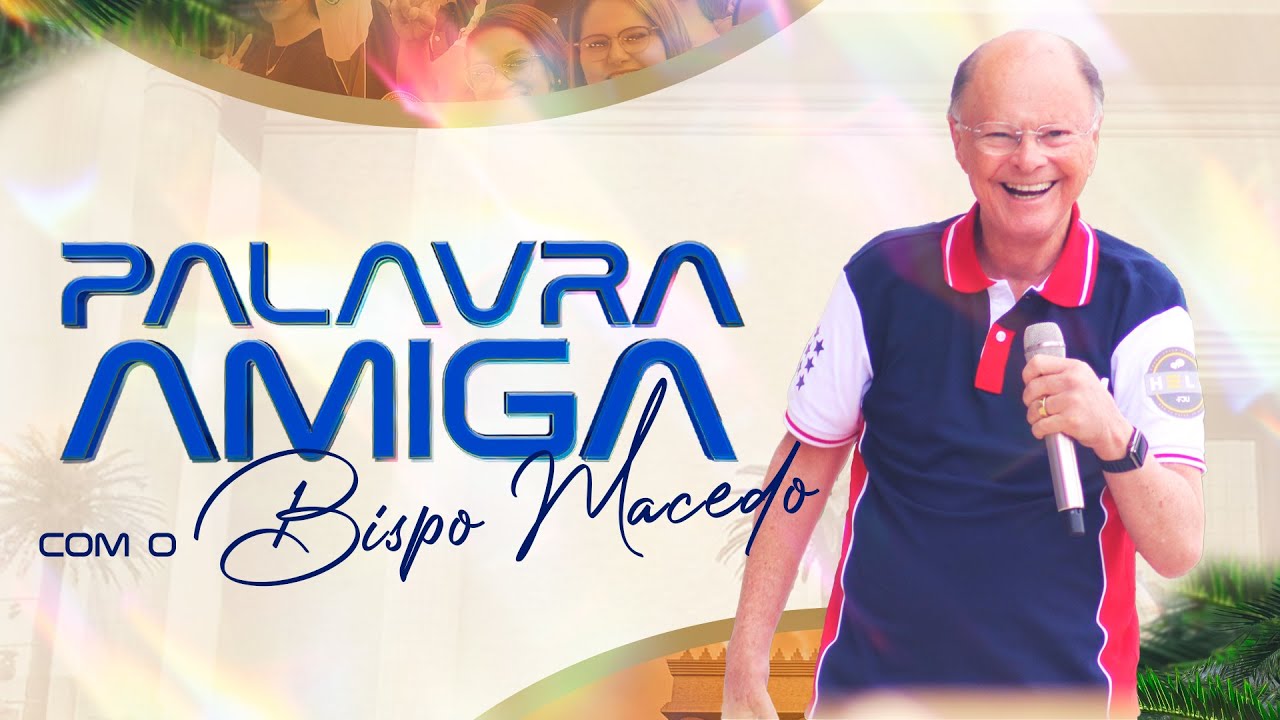 A PALAVRA AMIGA DO BISPO MACEDO | FJU NEXT GENERATION (2024)
