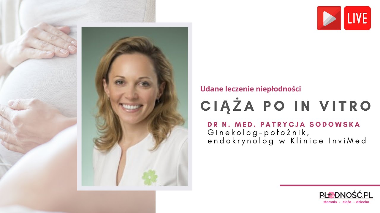 Ciąża po in vitro - rozmowa dr Patrycją Sodowską z kliniki Invimed