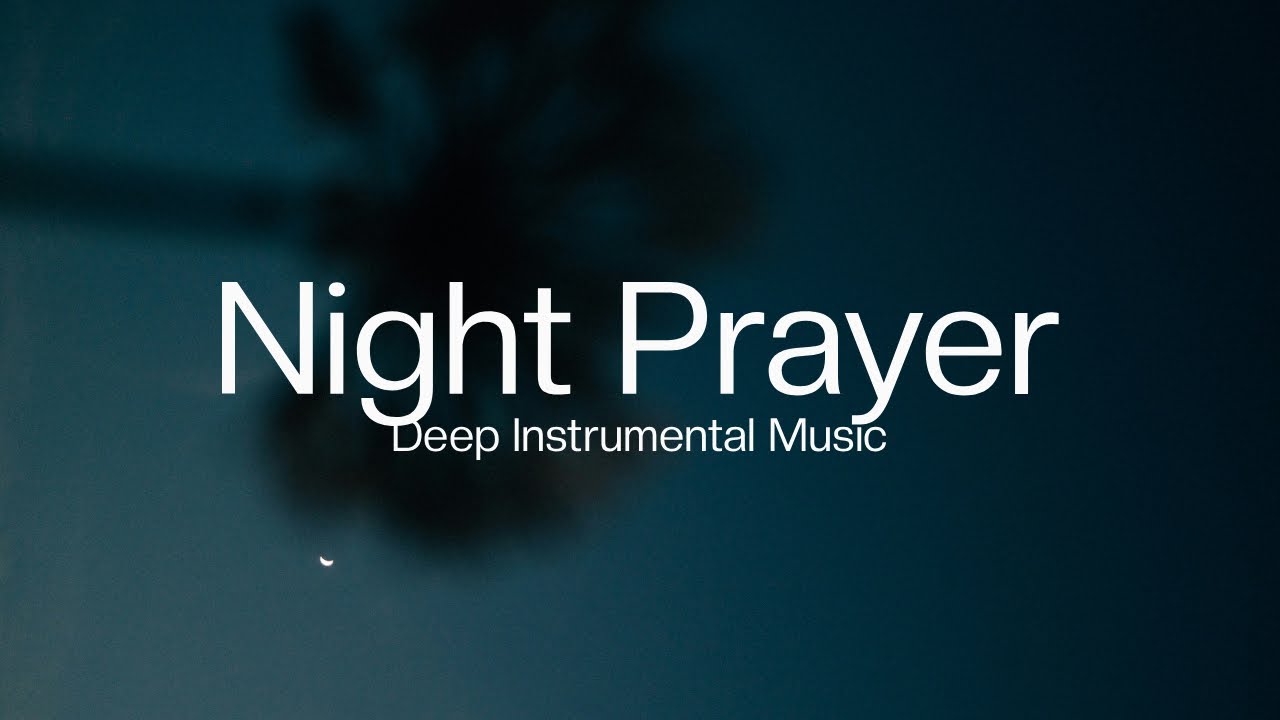 2 Hours of Instrumental Music for Night Prayer and Deep Sleep
