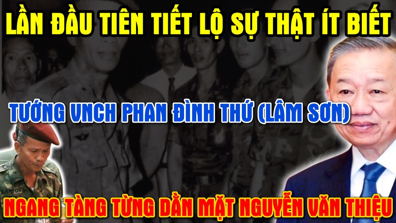 Lần Đầu Tiết Lộ: PHAN ĐÌNH THỨ (Lam Sơn) – Chuẩn Tướng VNCH Ngang Tàng Từng DẰN MẶT NGUYỄN VĂN THIỆU