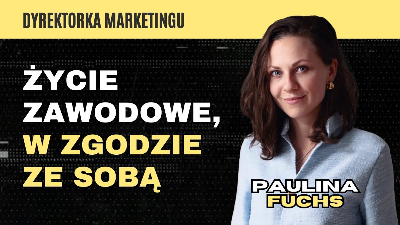 Życie zawodowe, w zgodzie ze sobą [Paulina Fuchs]