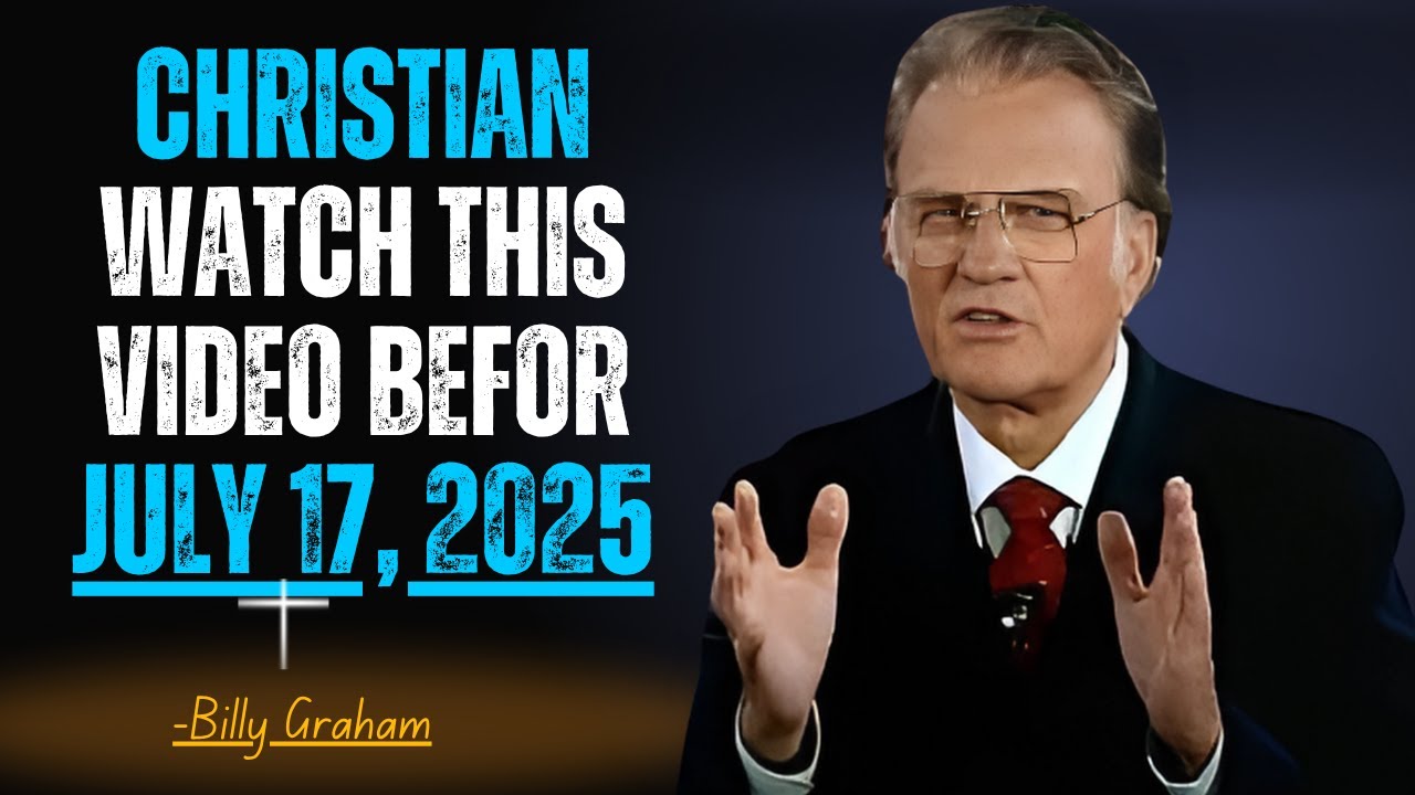 URGENT Chosen Ones Must Watch Before July 17, 2025! FAITHFUL SERMON BY BILLY GRAHAM