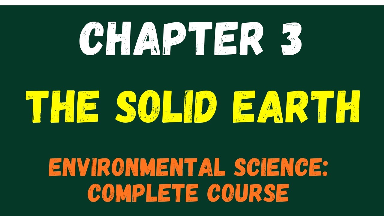 Environmental Science Chapter 3 | The Solid Earth (Earth&rsquo;s Structure, Plate Tectonics & Rock Cycle)