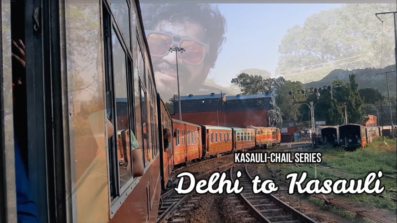 Delhi To Kasauli By Train | KASAULI-CHAIL SERIES | Episode 1| The Journey | Himachal, India