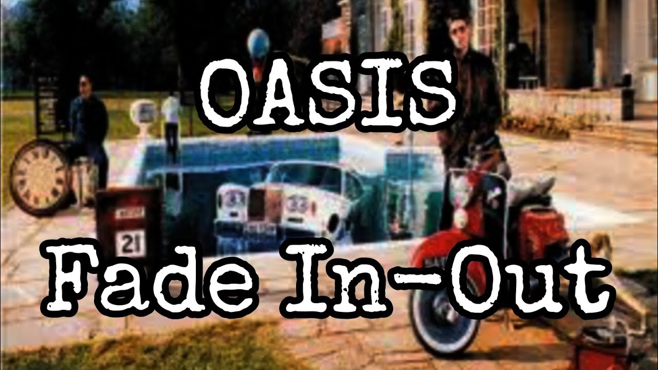 OASIS - Fade In-Out (Lyric Video)