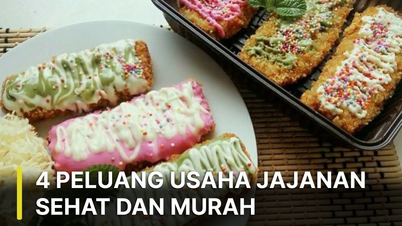4 Peluang Usaha Jajanan Sehat Dan Murah
