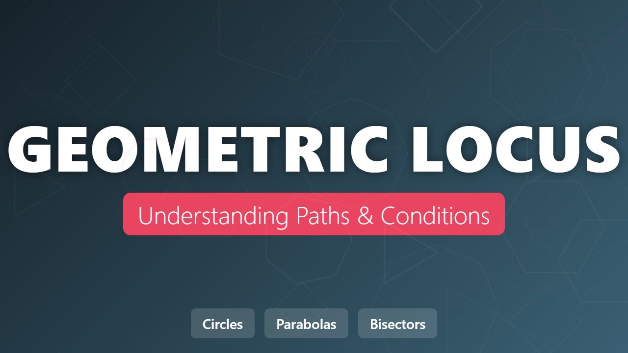 What is a Locus? | An Introduction to Geometric Paths and Conditions