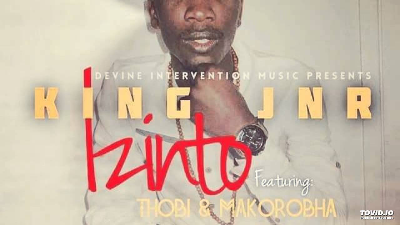 KingJnR ft Thobi&Makorobha- Izinto(2016 Official Single)