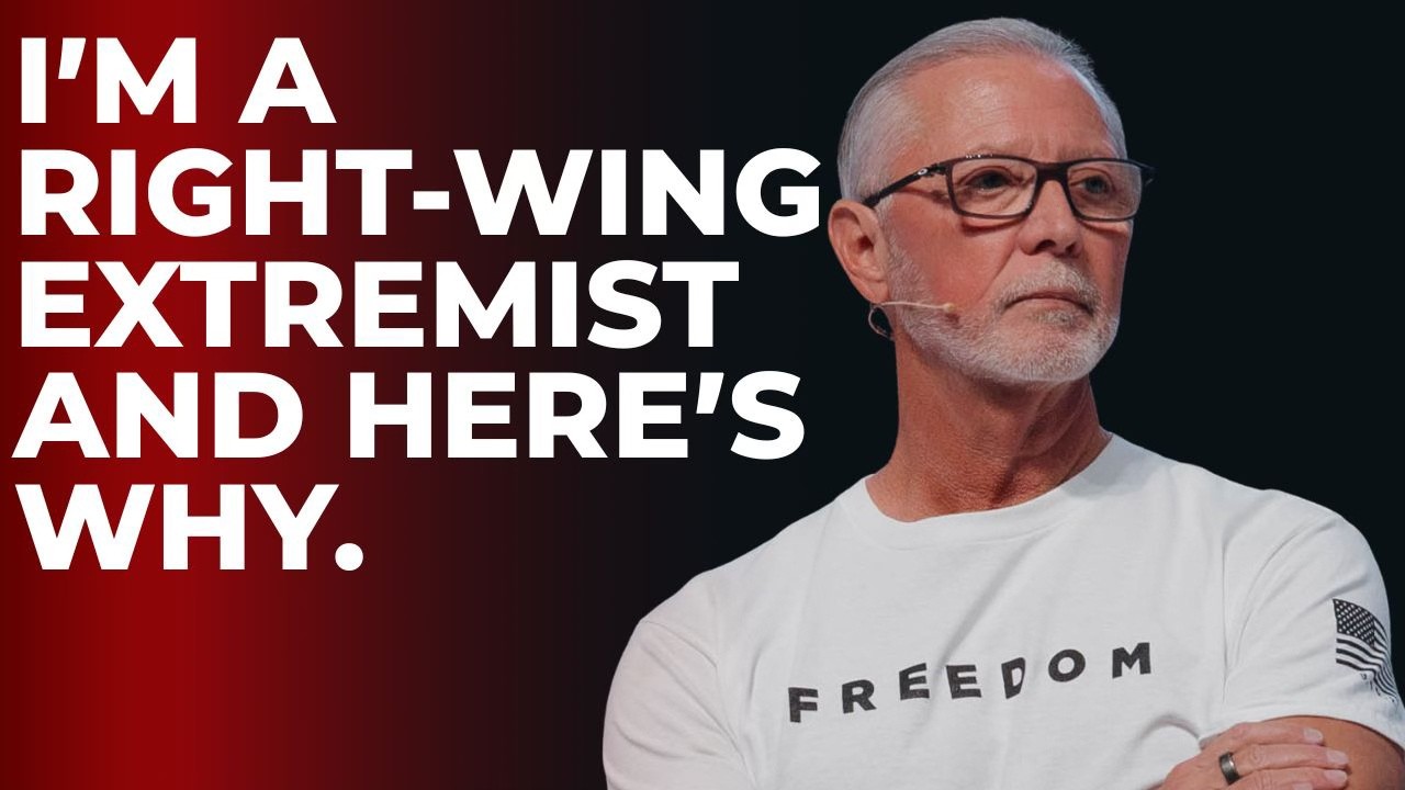 I'm a Right-Wing Extremist and Here's Why!
