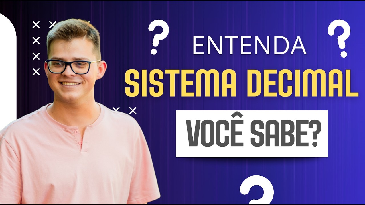 Sistema de Numeração Decimal – A Base de Toda a Matemática