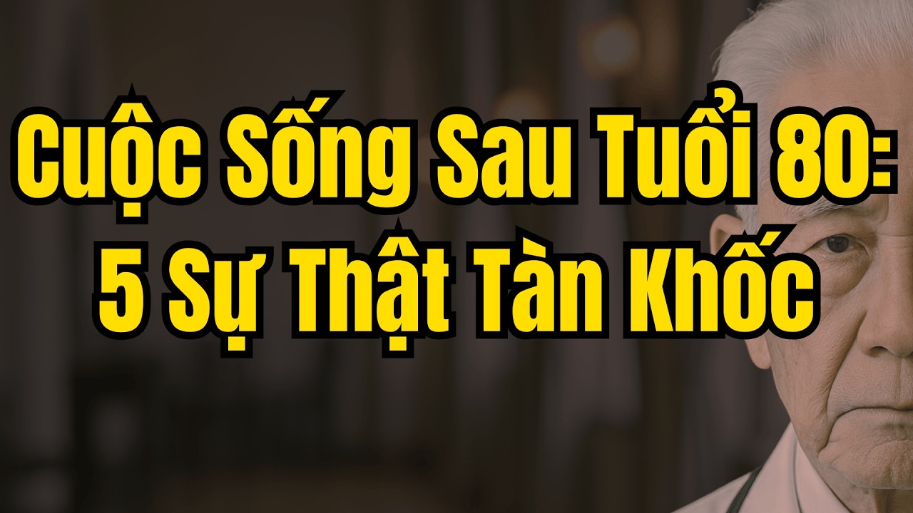 Cuộc Sống Thực Tế Sau Tuổi 80 - 5 Sự Thật Tàn Khốc Về Nỗi Cô Đơn Tuổi Già Mà Người Cao Tuổi Cần Hiểu