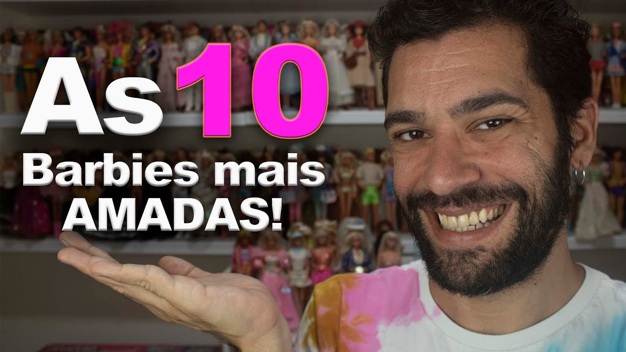 As 10 Barbies mais AMADAS por mim!