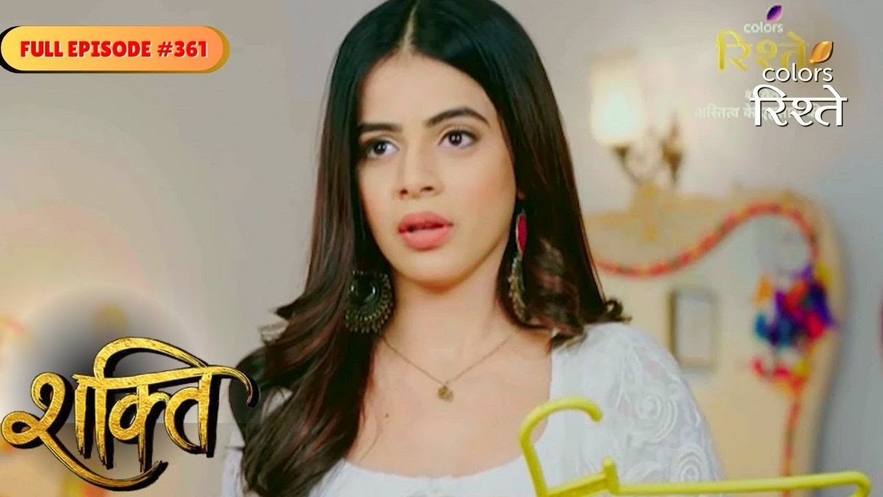 Shakti | Soumya came back for Heer | Full Ep - 361 | Colors Rishtey