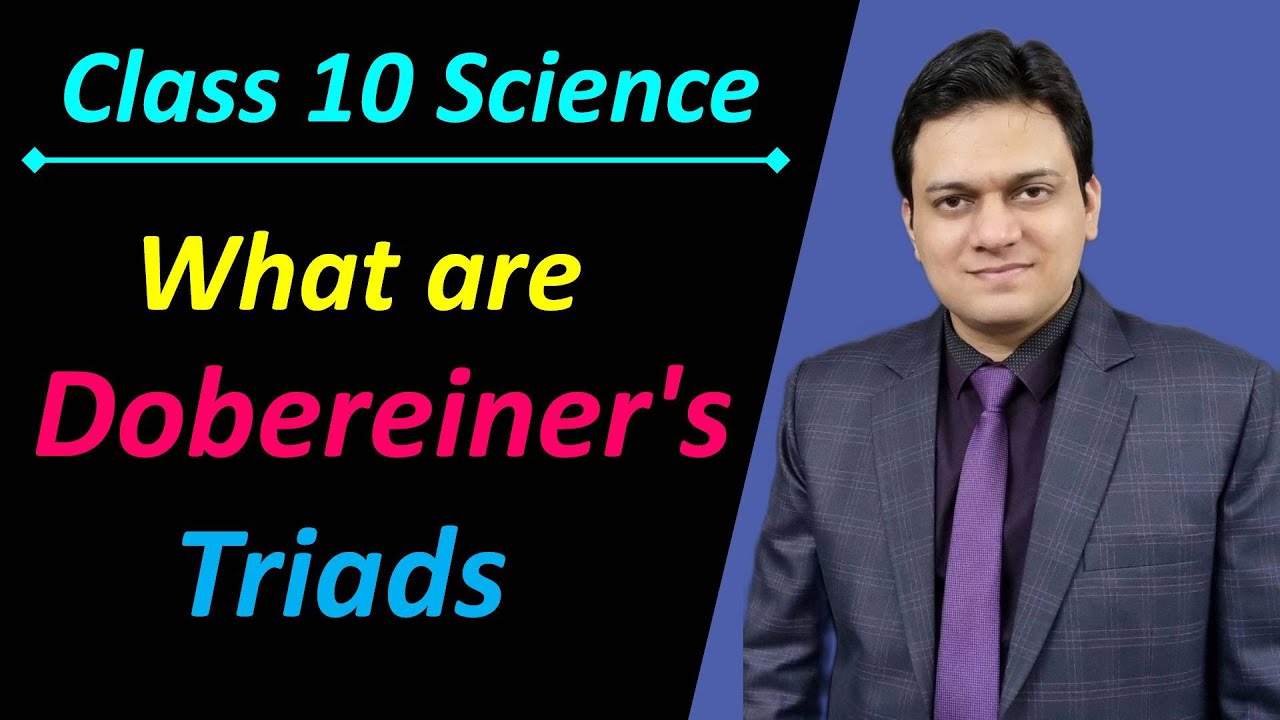 What are Dobereiners triads Class 10 Science Chapter 5 Periodic Classification of Elements