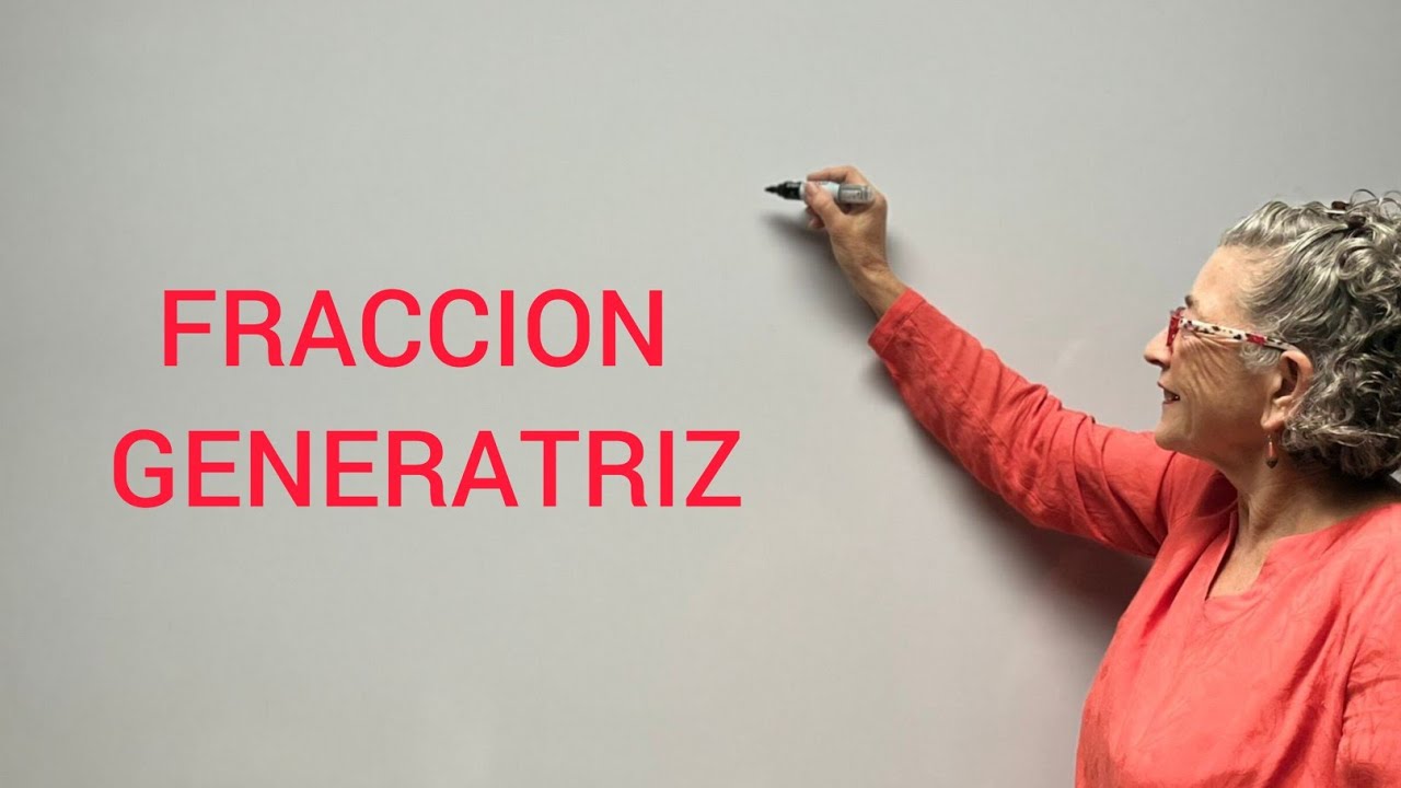 FRACCIÓN GENERATRIZ
