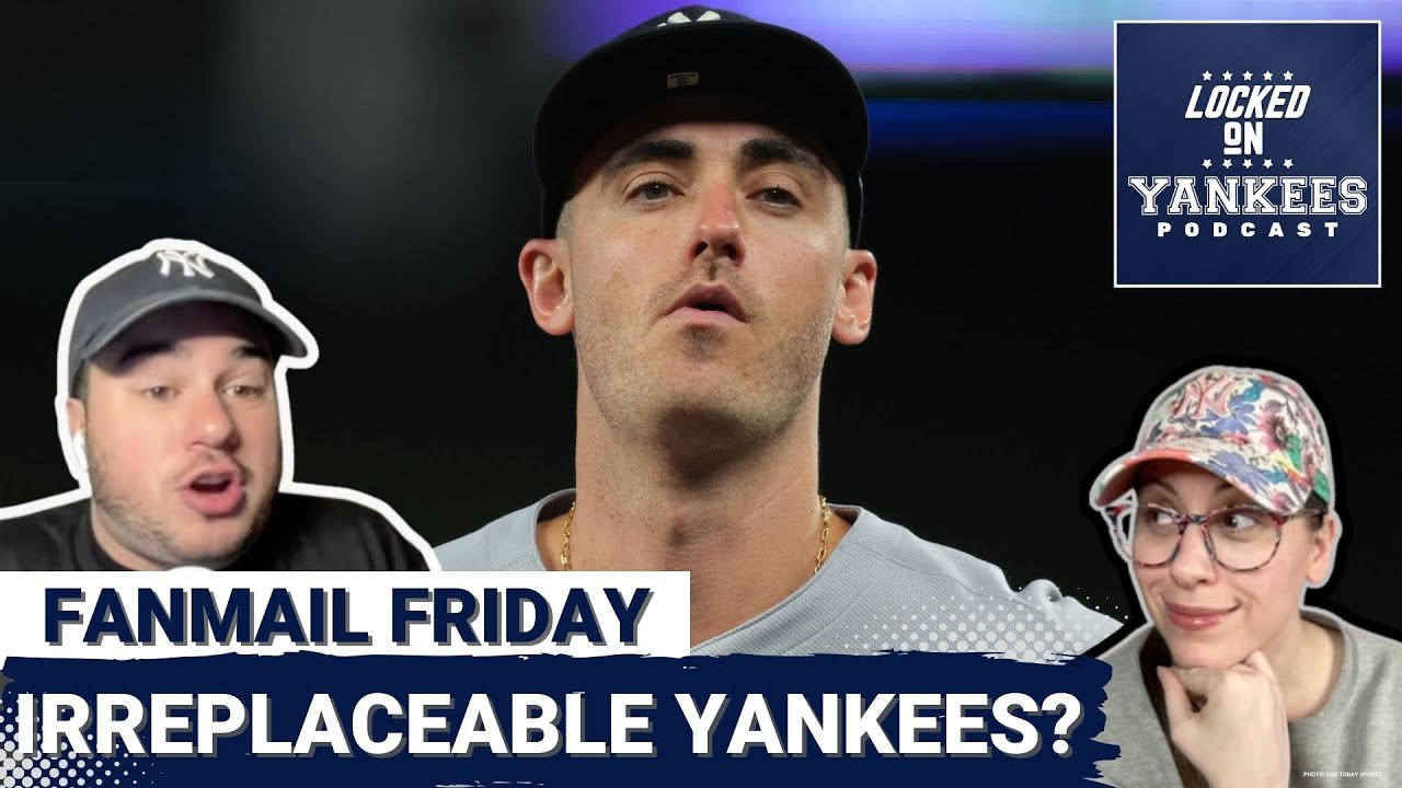 FANMAIL FRIDAY:  Who is irreplaceable on the current New York Yankees roster? (Q&A)
