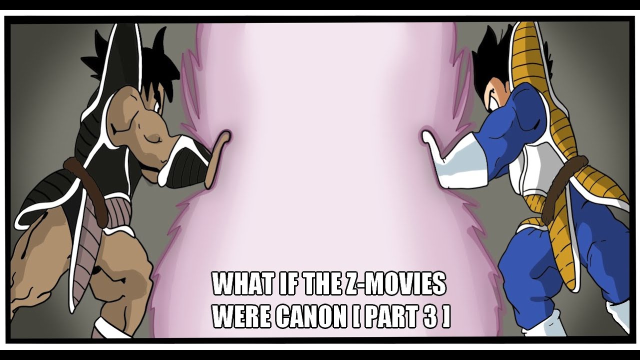 What If The Z-Movies Were Canon? [ Part 3 ]