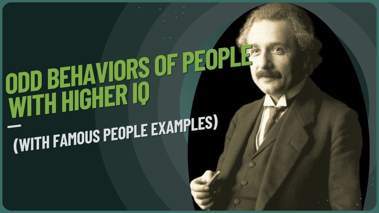 5 odd behaviors of people with higher IQ (With famous people examples)