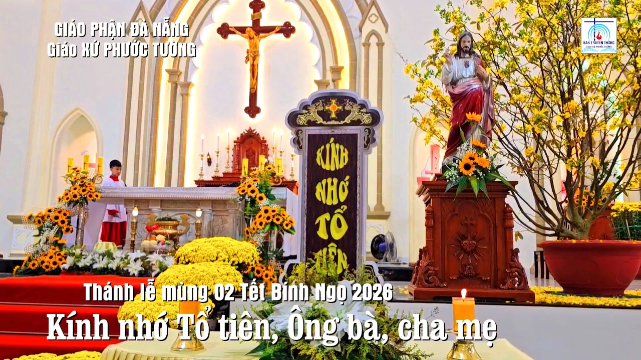 THÁNH LỄ MÙNG 02 TẾT BÍNH NGỌ 2026 | KÍNH NHỚ TỔ TIÊN, ÔNG BÀ, CHA MẸ | Giáo xứ Phước Tường