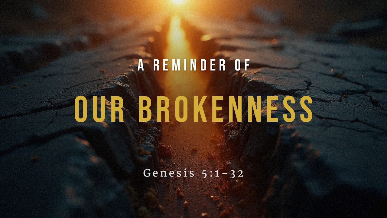 A Reminder of our Brokenness | Foundations (Genesis 5)